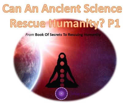You are currently viewing How Ancient Yogic Science Contributes To The Future Of Humanity? Part 1 of 4