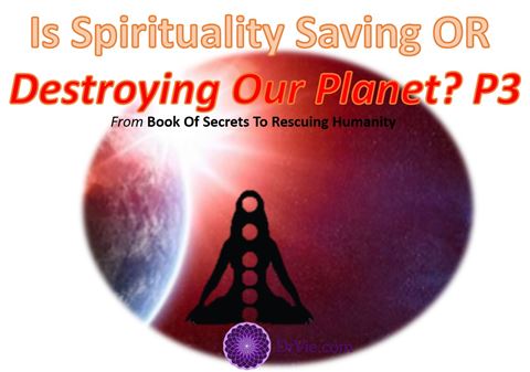 You are currently viewing Spirituality Helping Or Destroying Humanity ? P 3 of 4