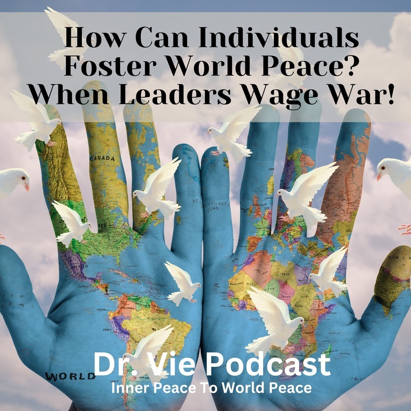 You are currently viewing How Can Individuals Foster World Peace When Leaders Wage War?