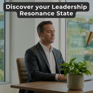 Step one - assessment Discover your Leadership Resonance State
